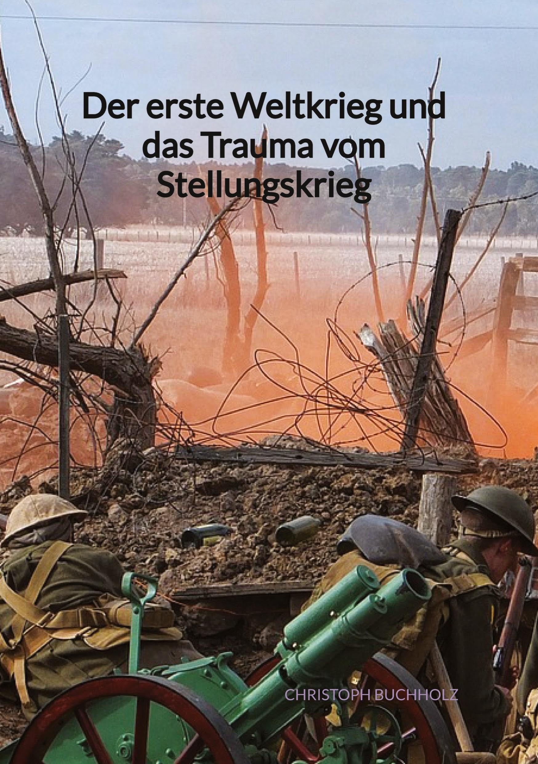 Der erste Weltkrieg und das Trauma vom Stellungskrieg Action & Adventure