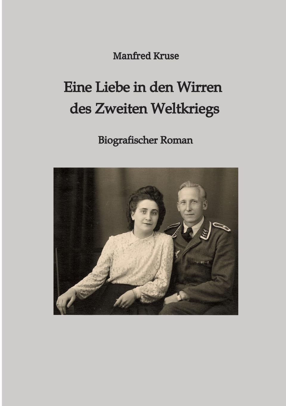 Eine Liebe in den Wirren des Zweiten Weltkriegs: Biografischer Roman Personalities