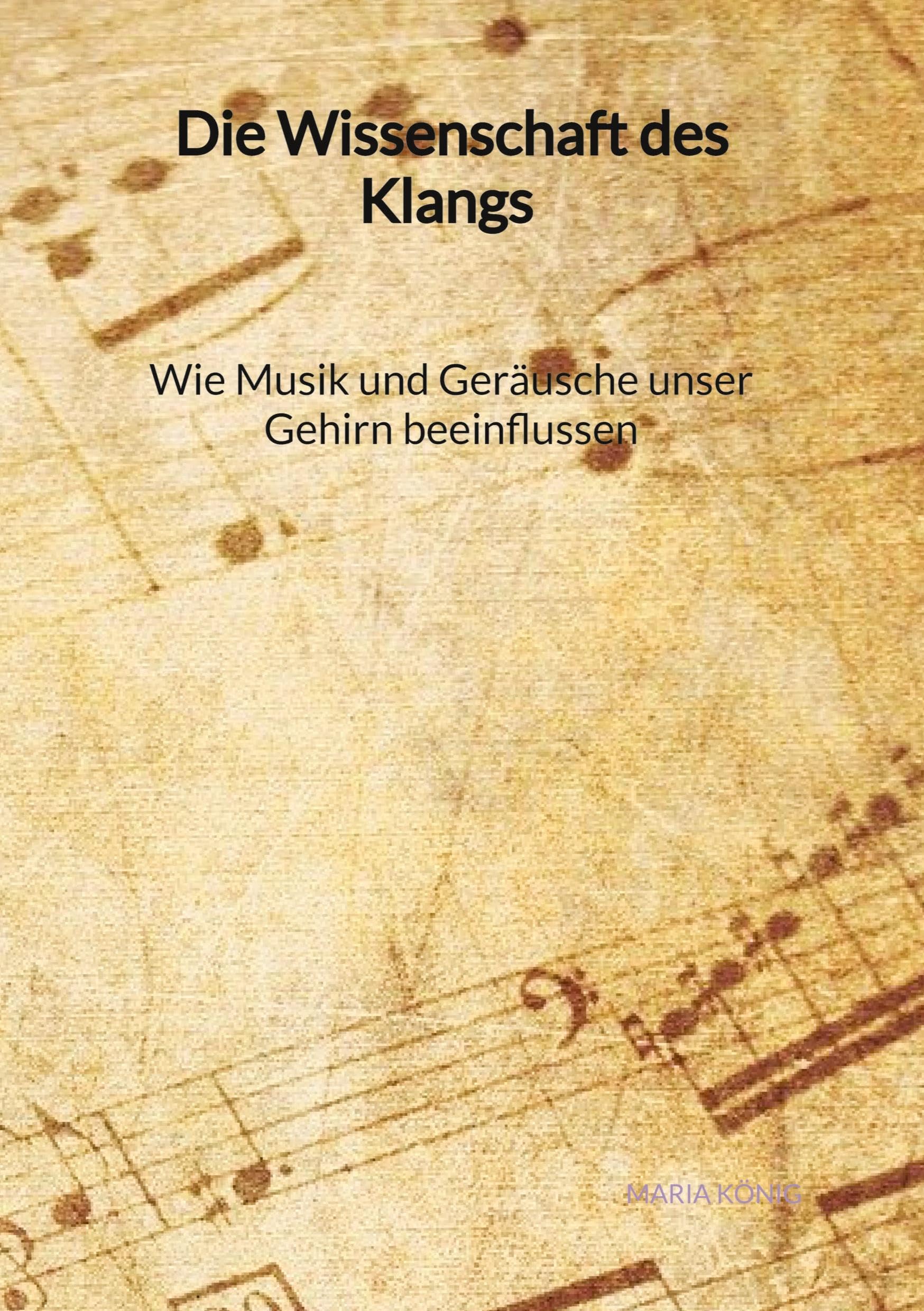 Die Wissenschaft des Klangs - Wie Musik und Geräusche unser Gehirn beeinflussen Sheet Music