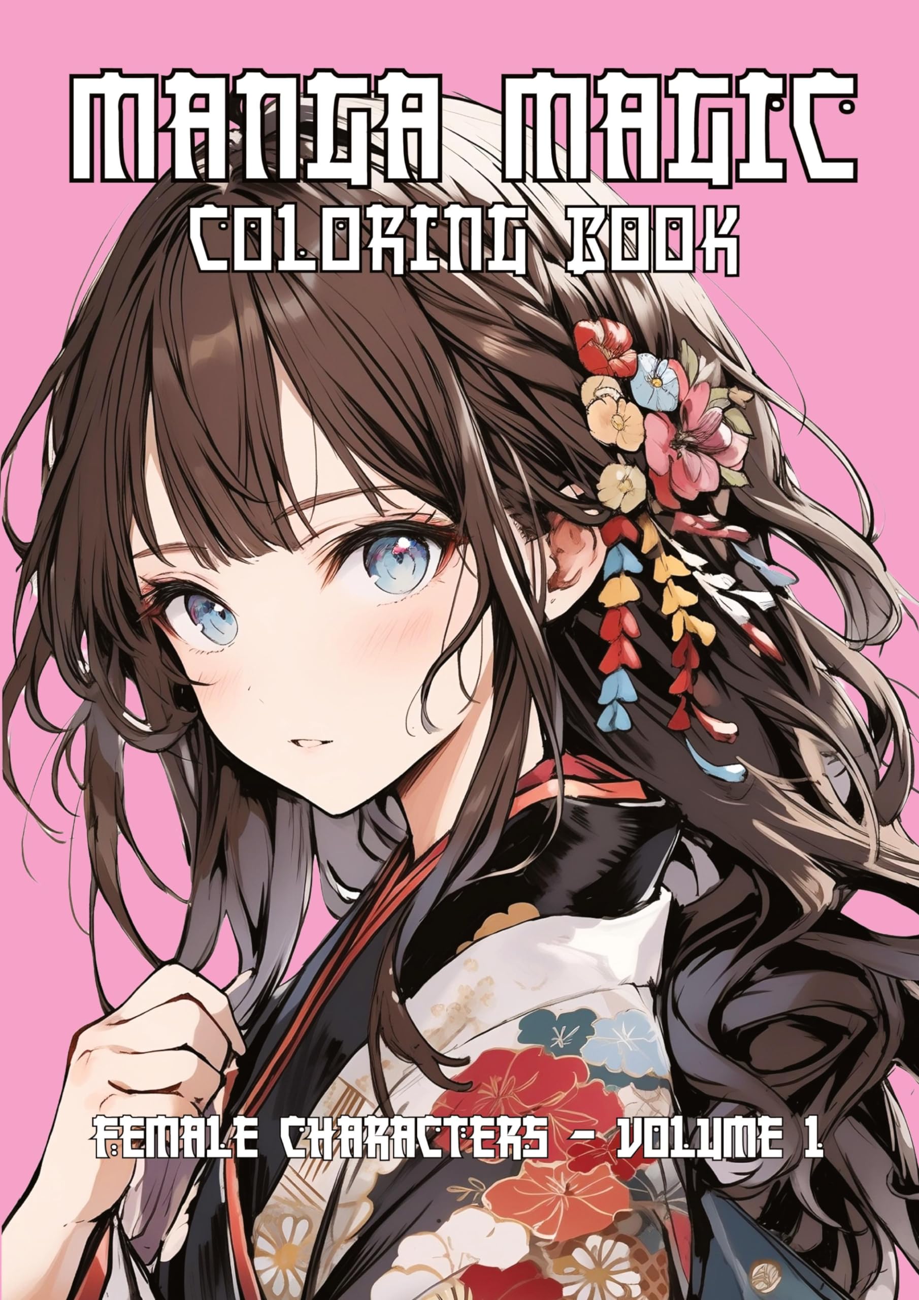 MAGIC MANGA Coloring Book - 50 unique coloring pages: Female Characters - Volume 1 Manga