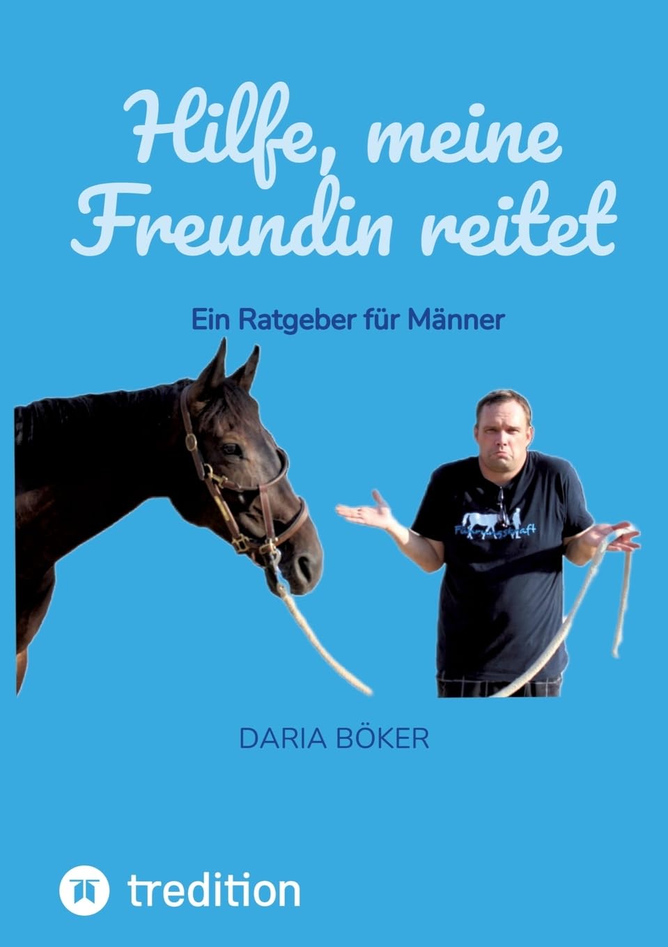 Hilfe, meine Freundin reitet: Ein Ratgeber für Männer Business, Finance & Career