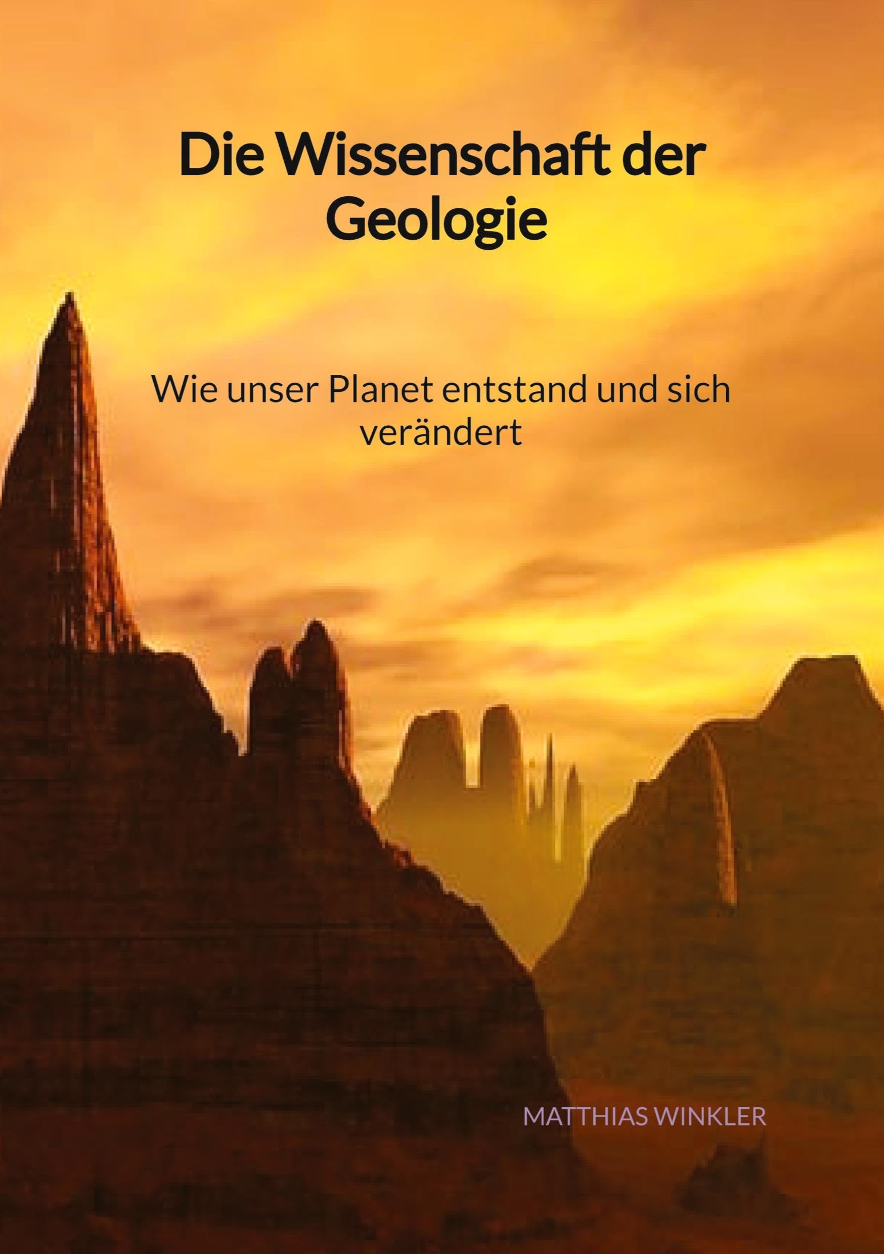 Die Wissenschaft der Geologie - Wie unser Planet entstand und sich verändert Business & Technology
