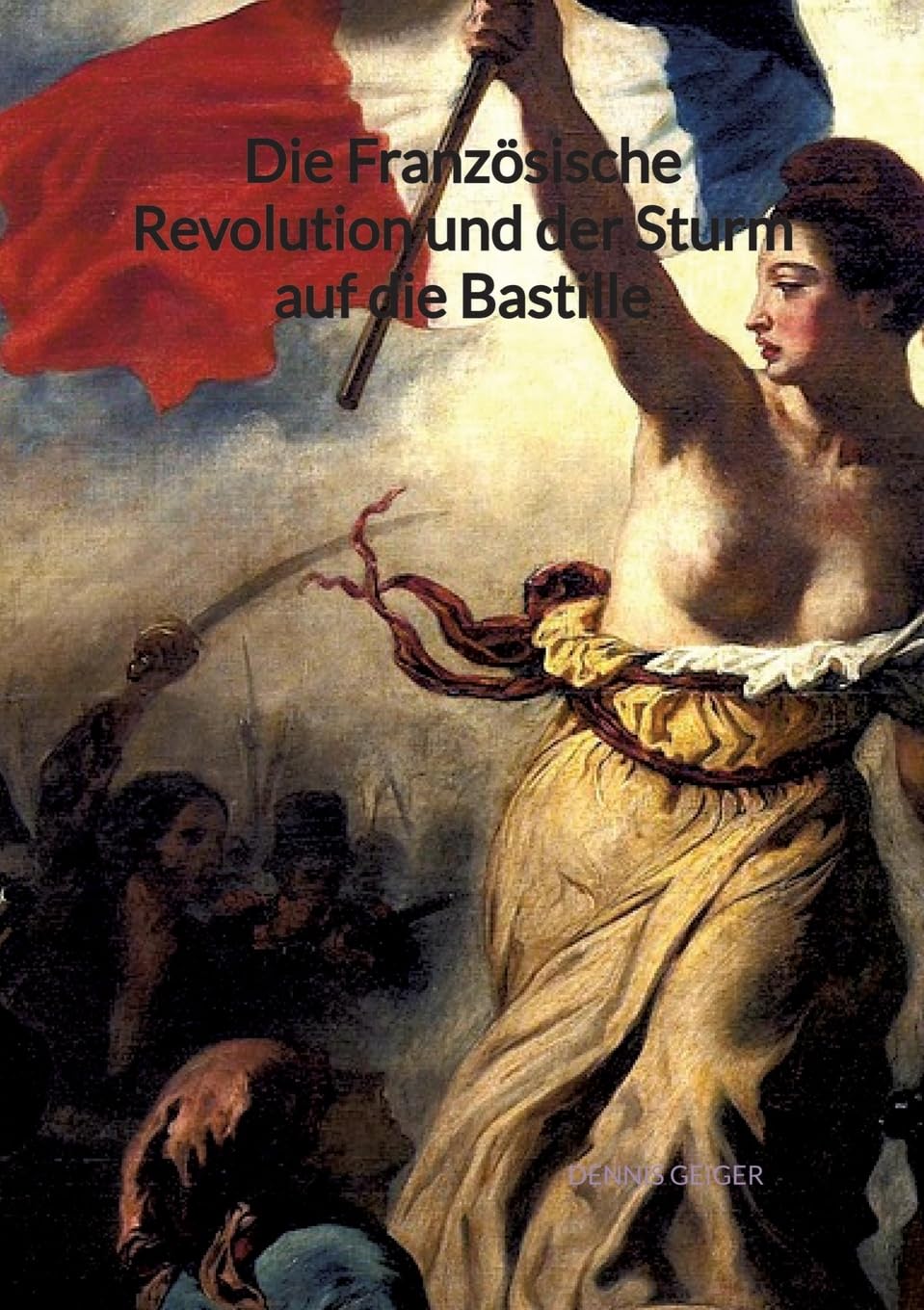 Die Französische Revolution und der Sturm auf die Bastille German history