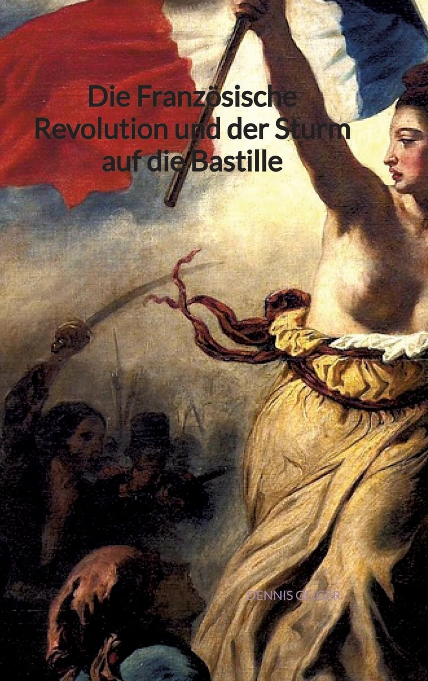 Die Französische Revolution und der Sturm auf die Bastille German history