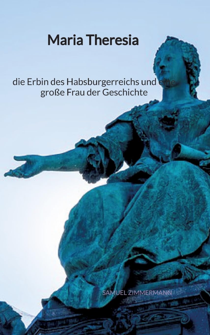 Maria Theresia - die Erbin des Habsburgerreichs und eine große Frau der Geschichte Politics & History