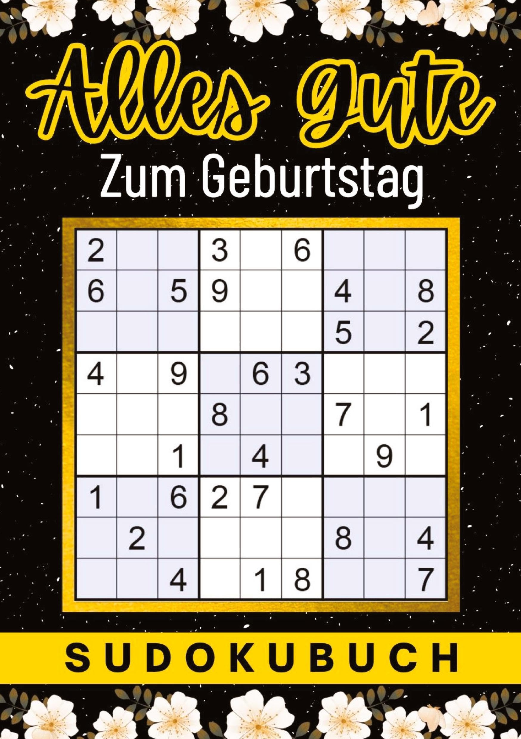 Geburtstag Geschenk | Alles Gute zum Geburtstag - Sudoku: 90 Rätsel von leicht bis schwer Mit Lösungen | lustiges kleines Rätselbuch zum Verschenken | ... Tante, Oma, Freunde, Großeltern, Kollegen Leisure & Fun