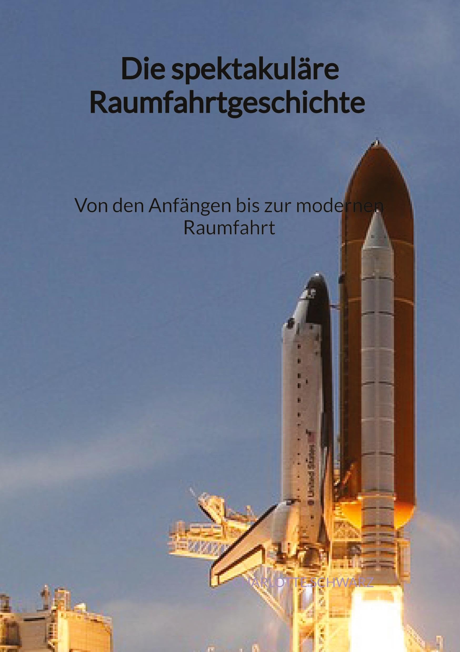 Die spektakuläre Raumfahrtgeschichte - Von den Anfängen bis zur modernen Raumfahrt Medicine