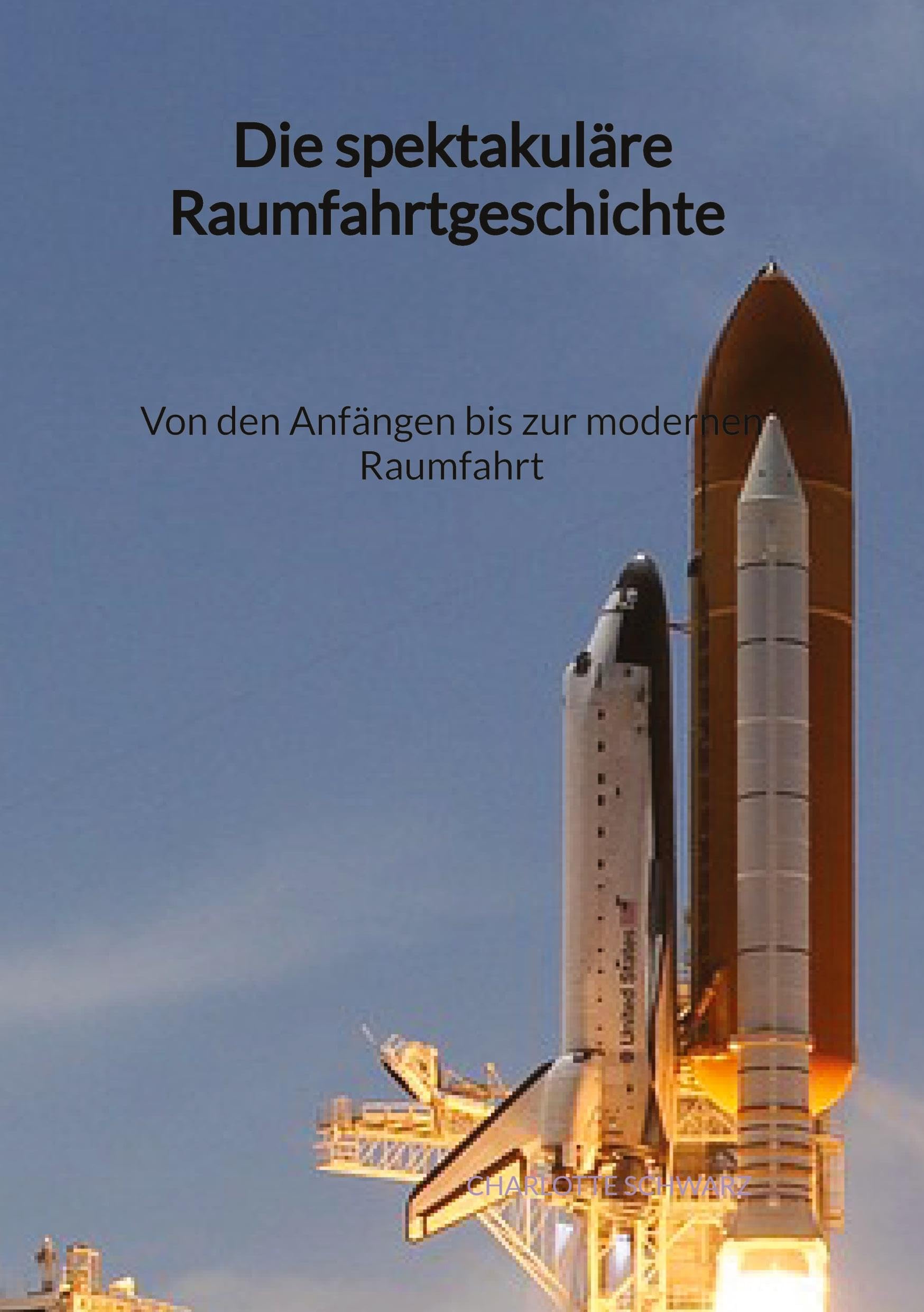 Die spektakuläre Raumfahrtgeschichte - Von den Anfängen bis zur modernen Raumfahrt Medicine
