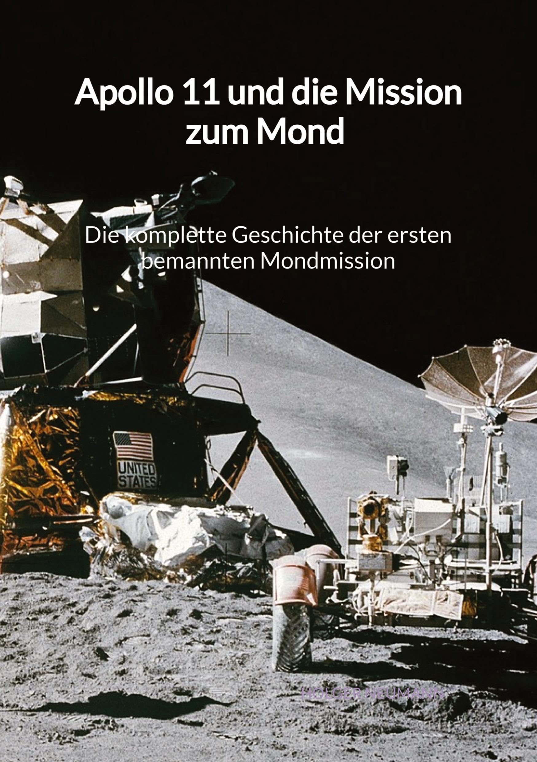 Apollo 11 und die Mission zum Mond - Die komplette Geschichte der ersten bemannten Mondmission Medicine