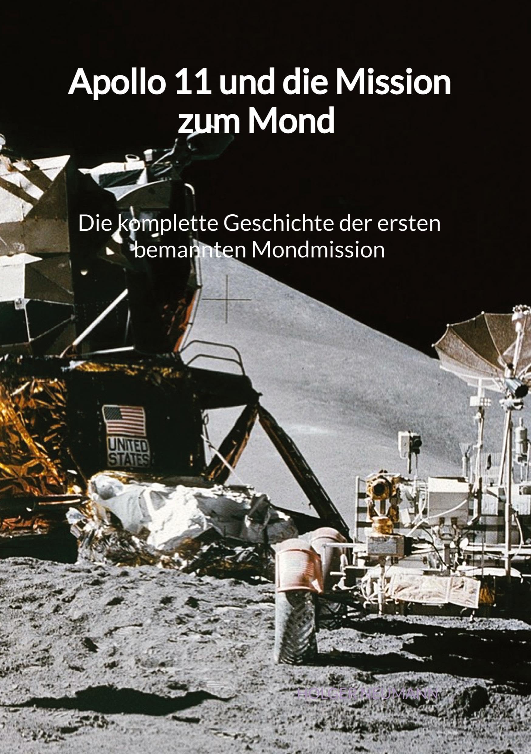 Apollo 11 und die Mission zum Mond - Die komplette Geschichte der ersten bemannten Mondmission Medicine