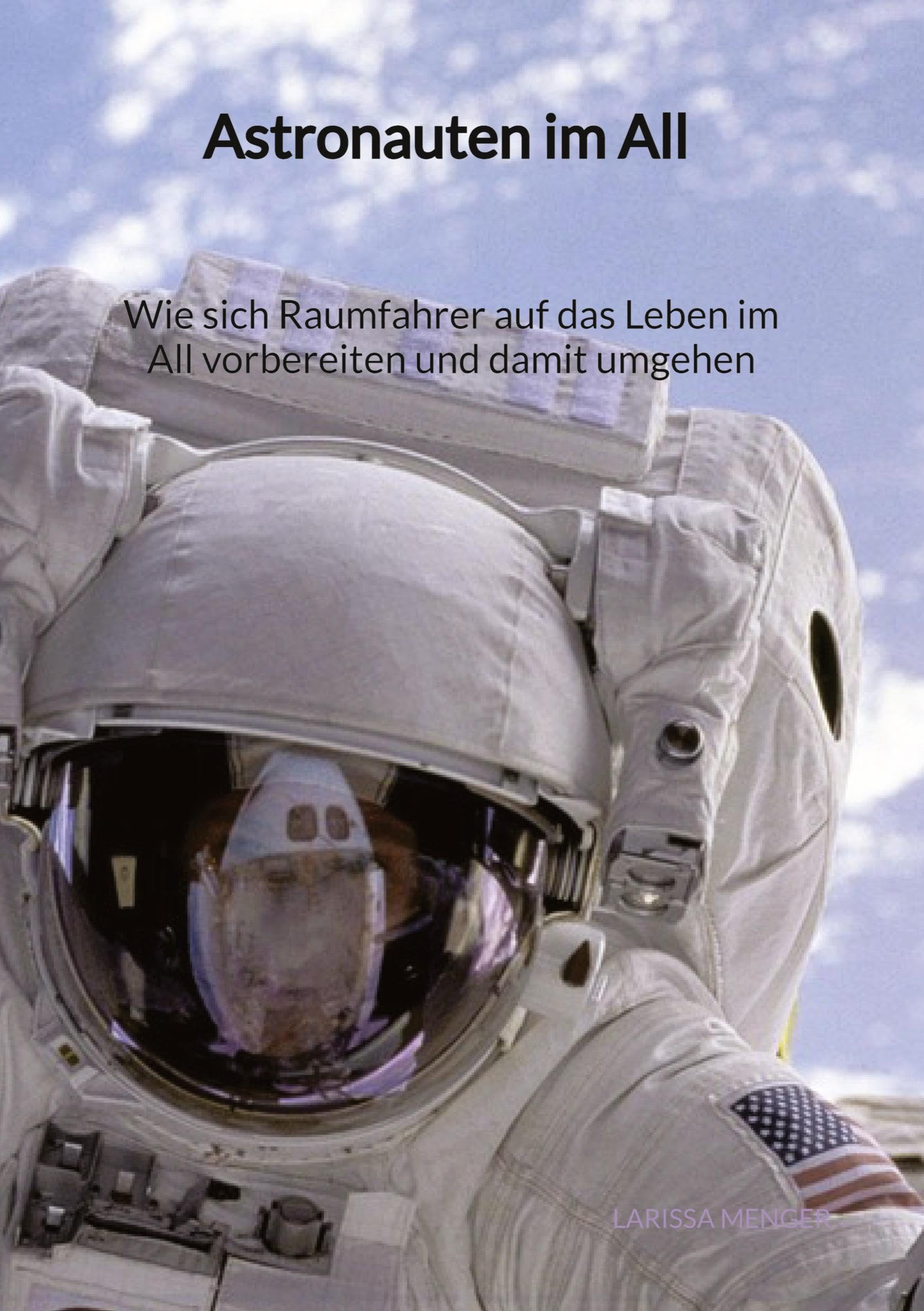 Astronauten im All - Wie sich Raumfahrer auf das Leben im All vorbereiten und damit umgehen: DE Medicine