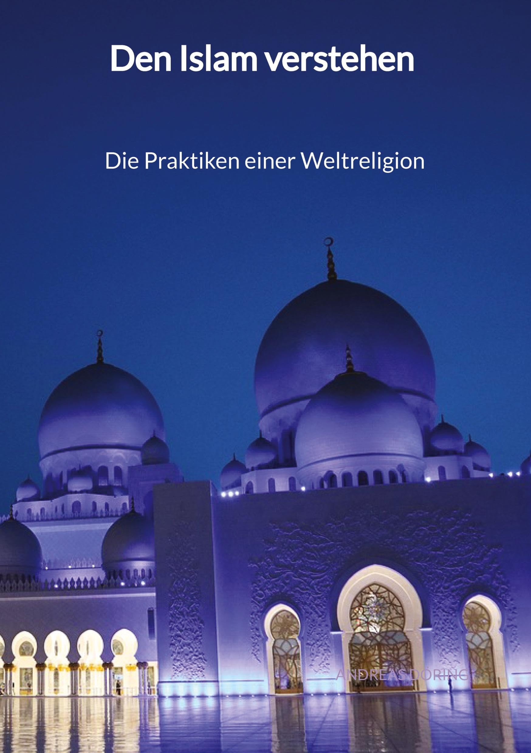 Den Islam verstehen - Die Praktiken einer Weltreligion Religion & Esotericism