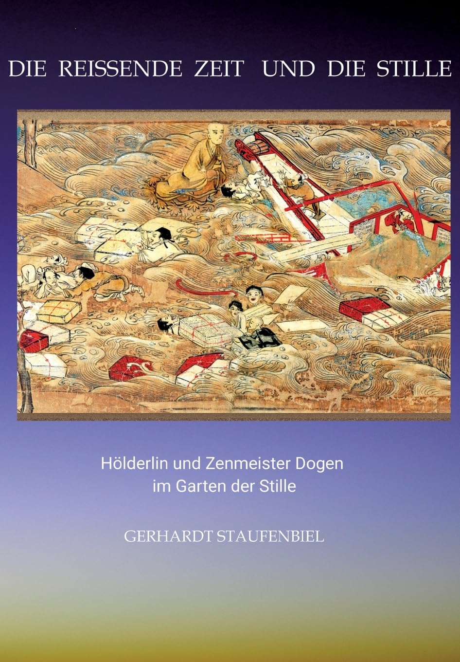 Die reissende Zeit und die Stille: Hölderlin und Zenmeister Dogen im Garten der Stille Poetry
