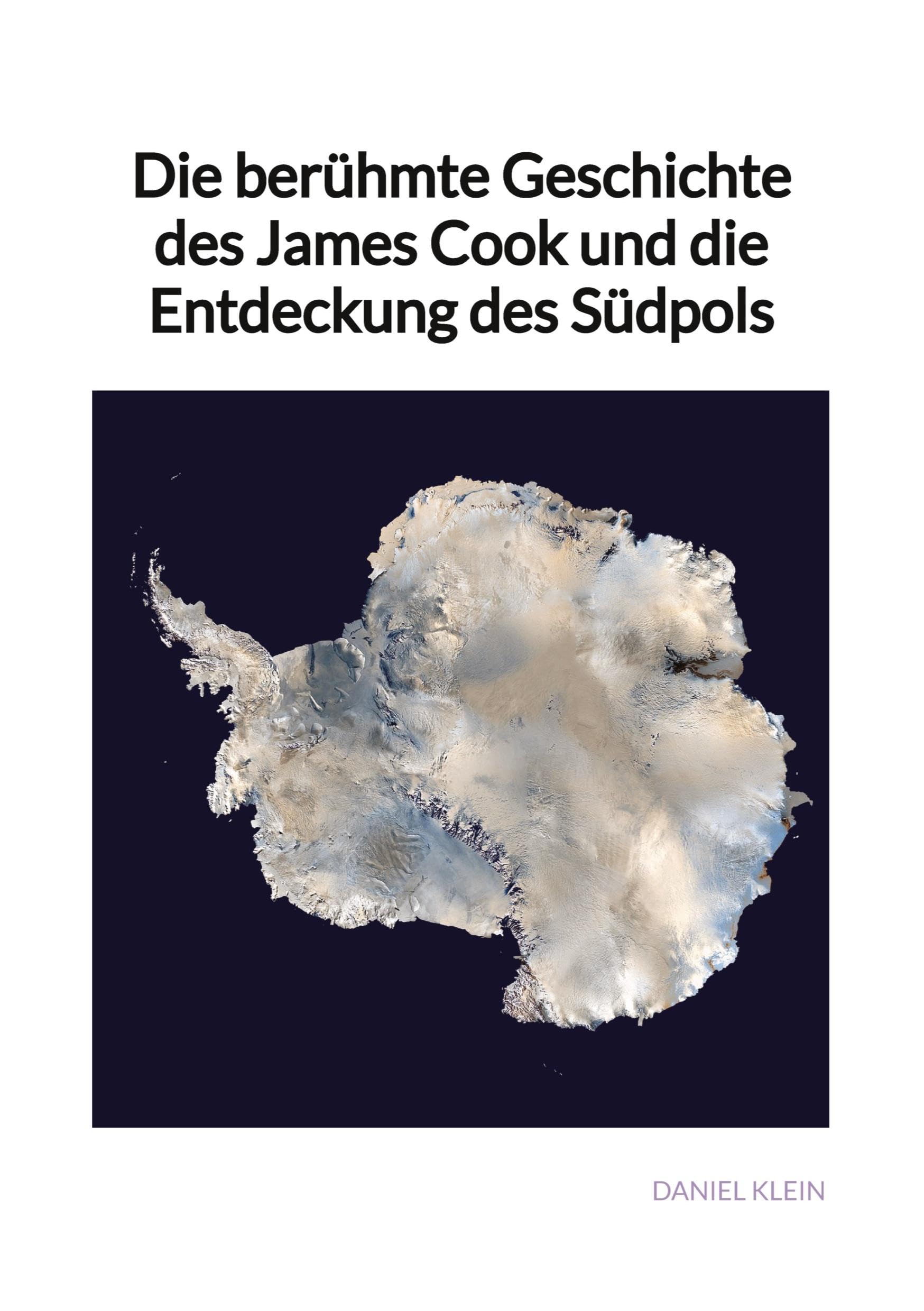Die berühmte Geschichte des James Cook und die Entdeckung des Südpols Politics & History