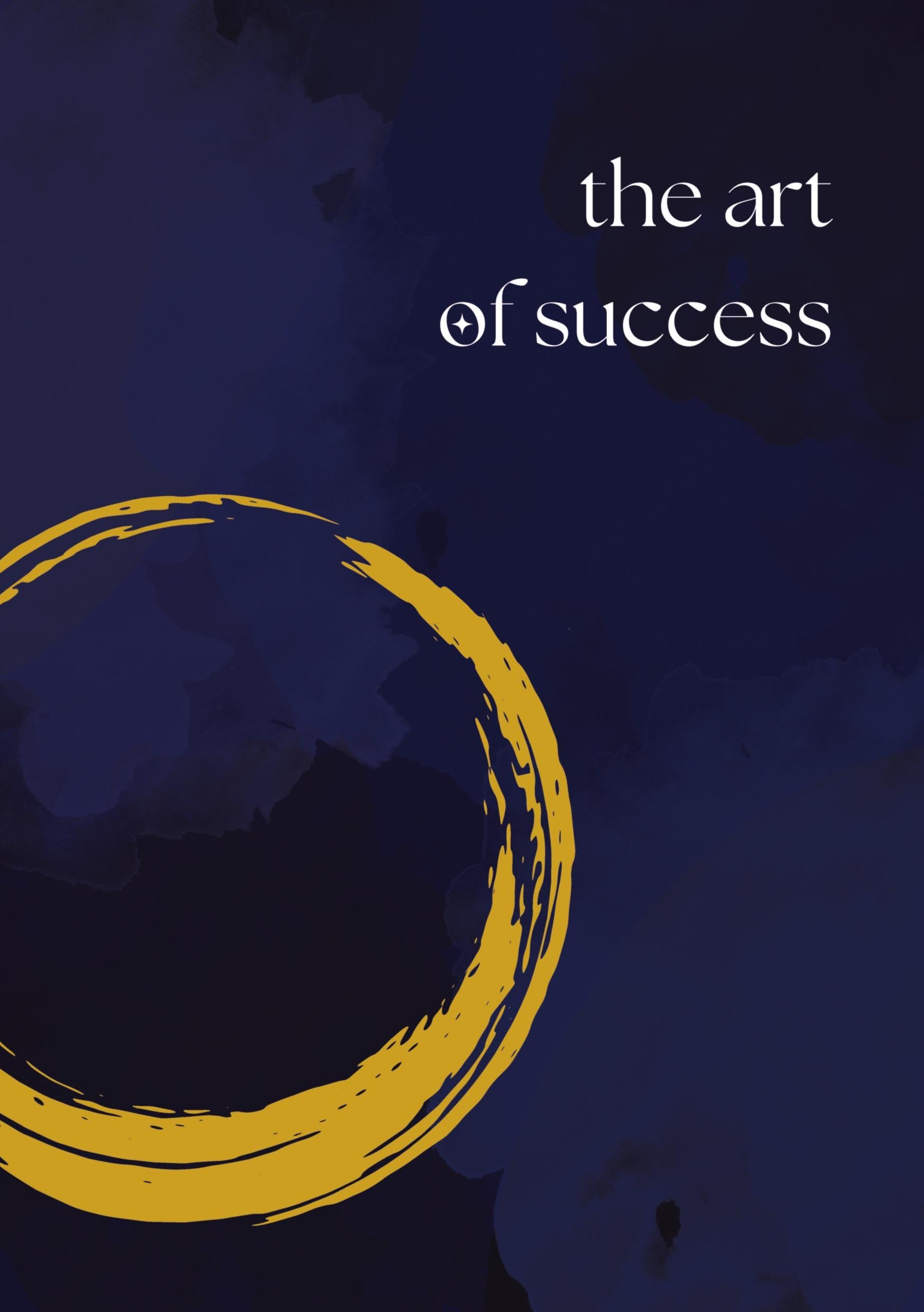 The Art of Success: Das Tagebuch für die Verwirklichung deiner Träume Business, Finance & Career