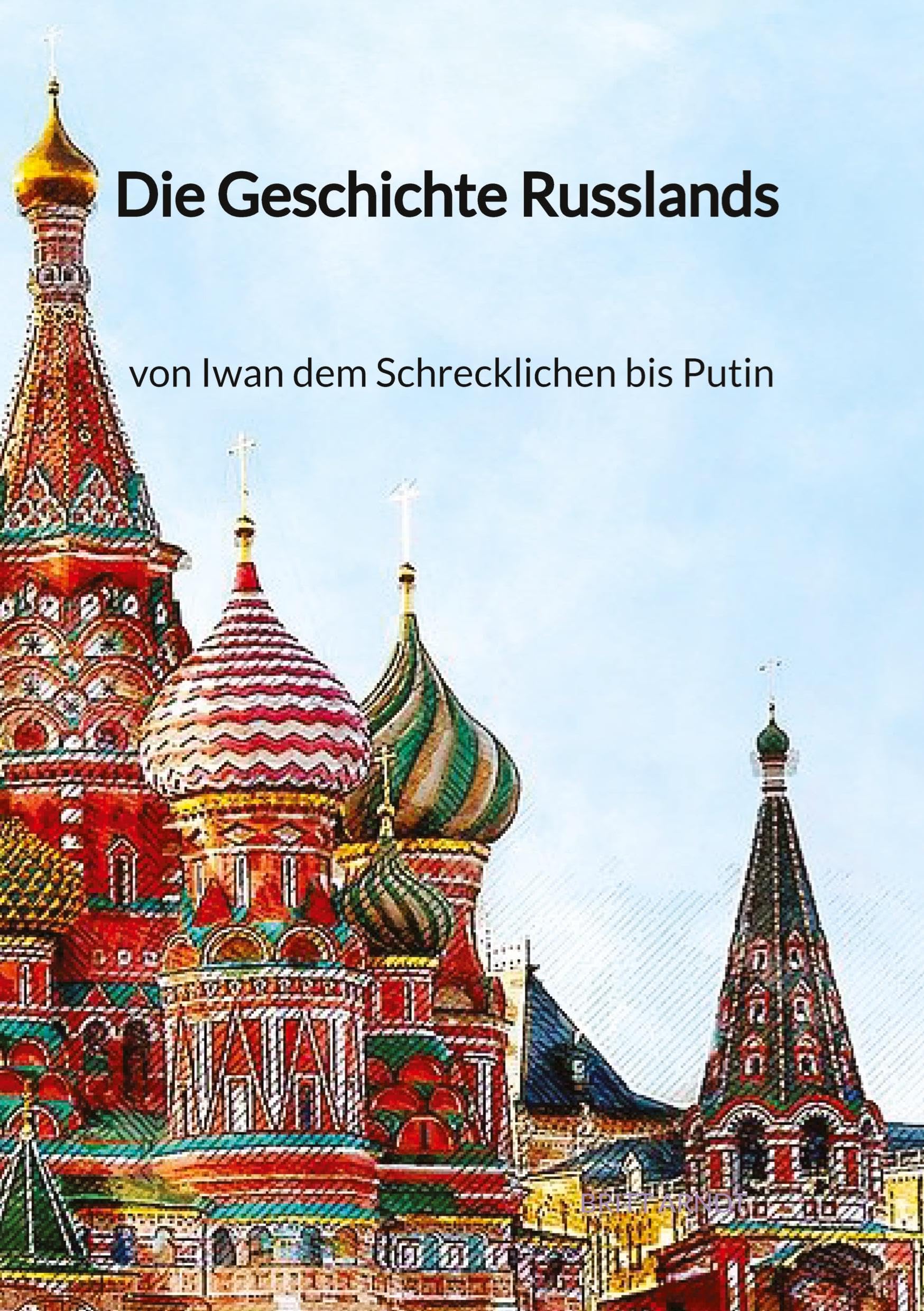 Die Geschichte Russlands - von Iwan dem Schrecklichen bis Putin Politics & History