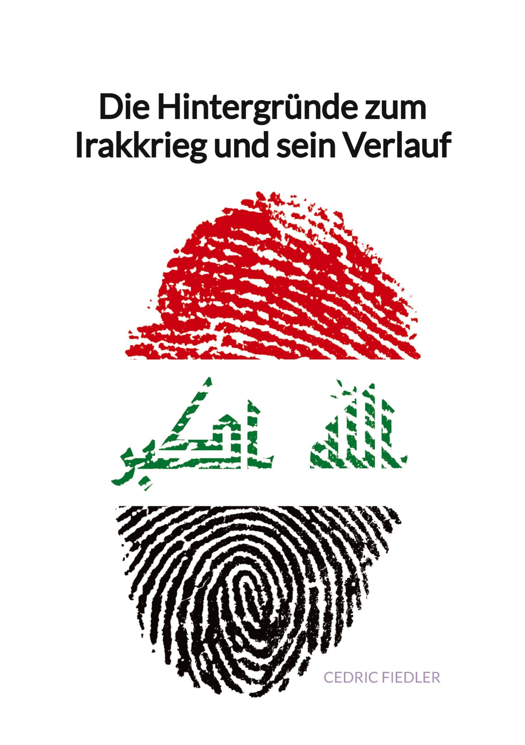 Die Hintergründe zum Irakkrieg und sein Verlauf Social Sciences