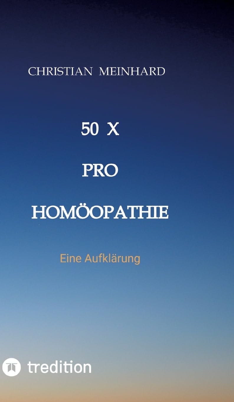 50 x pro Homöopathie: Eine Aufklärung Health, Nutrition & Fitness