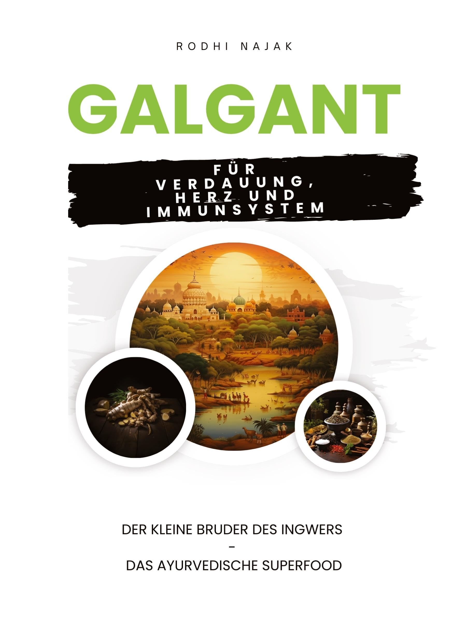 Galgant für Verdauung, Herz und Immunsystem: Der kleine Bruder des Ingwers - das ayurvedische Superfood Medicine