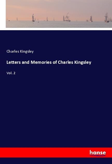 Letters and Memories of Charles Kingsley: Vol. 2 book
