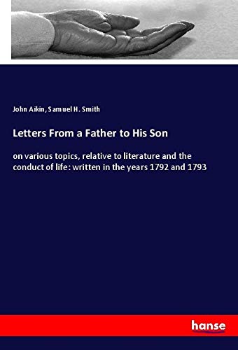 Letters From a Father to His Son: on various topics, relative to literature and the conduct of life: written in the years 1792 and 1793 Hobbies & Crafts