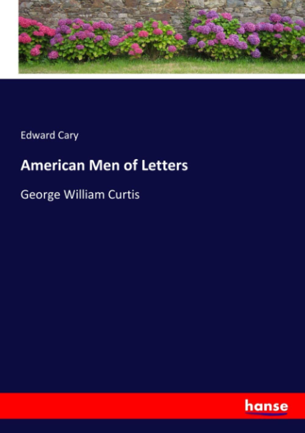 American Men of Letters: George William Curtis Personalities