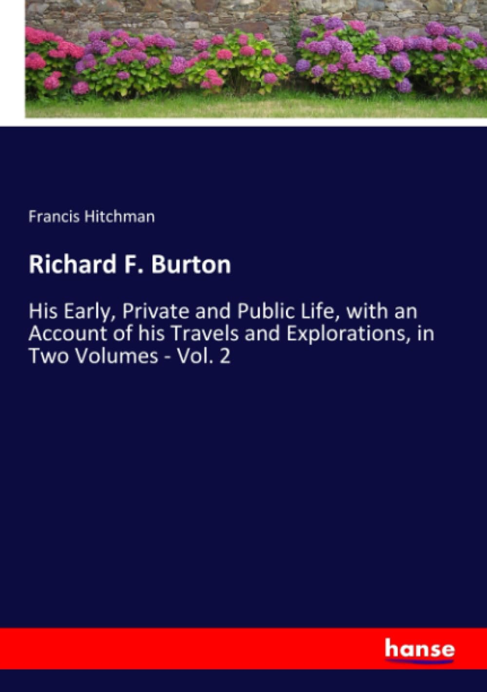 Richard F. Burton: His Early, Private and Public Life, with an Account of his Travels and Explorations, in Two Volumes - Vol. 2 Personalities Books