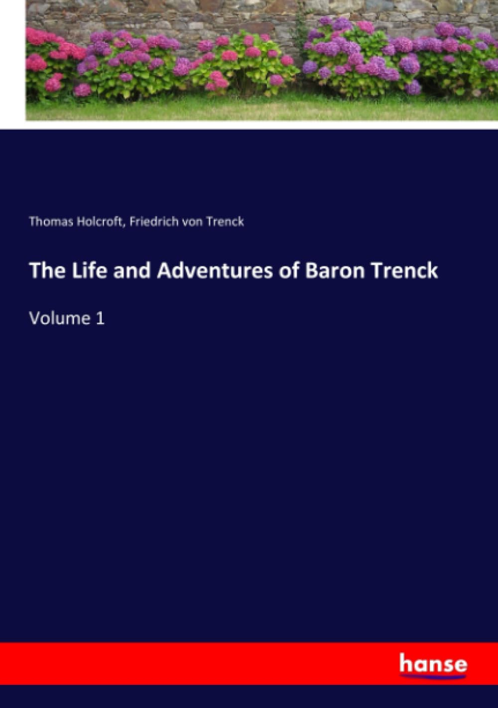 The Life and Adventures of Baron Trenck: Volume 1 Personalities