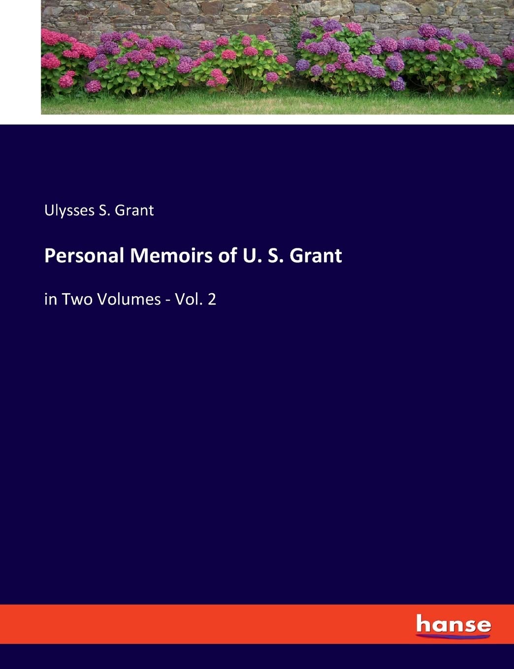 Personal Memoirs of U. S. Grant: in Two Volumes - Vol. 2 Personalities