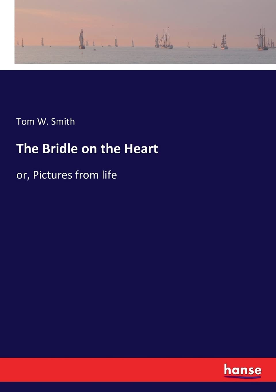 The Bridle on the Heart: or, Pictures from life Contemporary literature