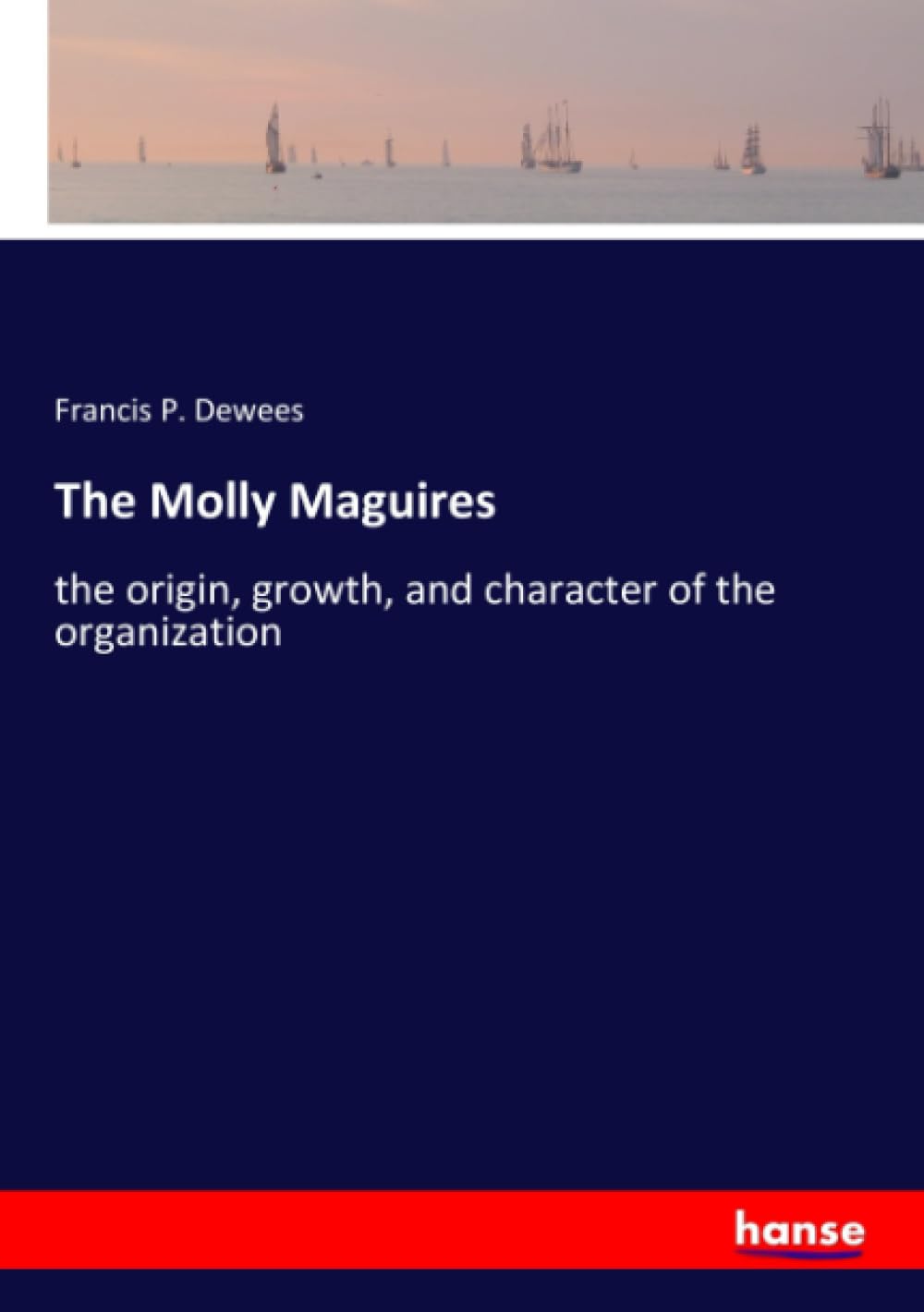 The Molly Maguires: the origin, growth, and character of the organization General education