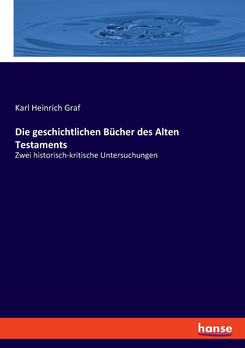 Die geschichtlichen Bücher des Alten Testaments: Zwei historisch-kritische Untersuchungen Books