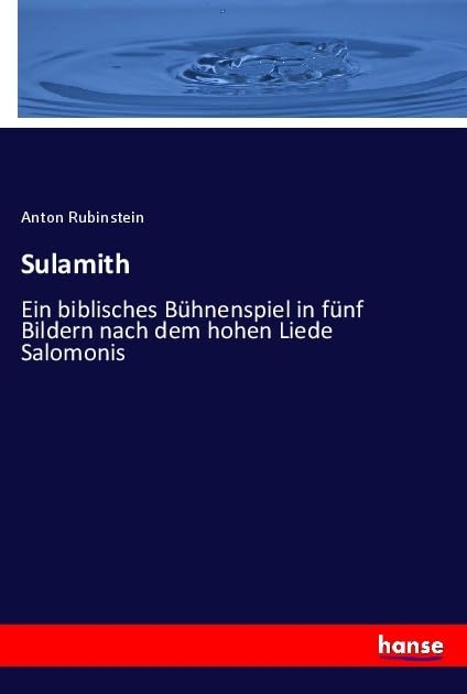 Sulamith: Ein biblisches Bühnenspiel in fünf Bildern nach dem hohen Liede Salomonis Books