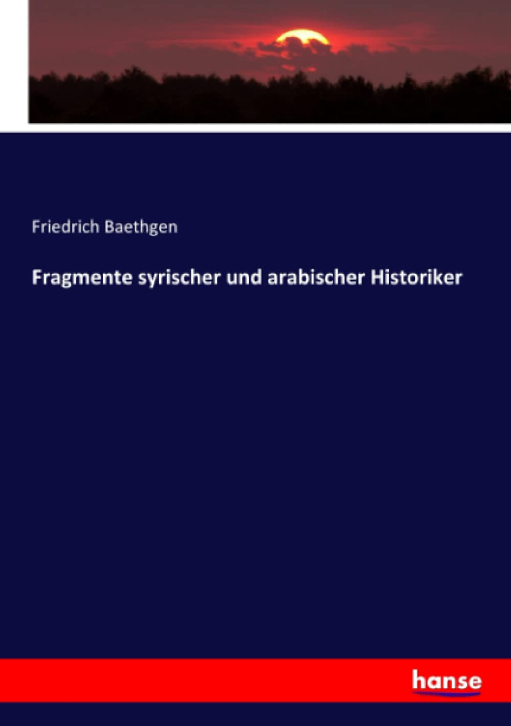 Fragmente syrischer und arabischer Historiker: DE Natural Sciences
