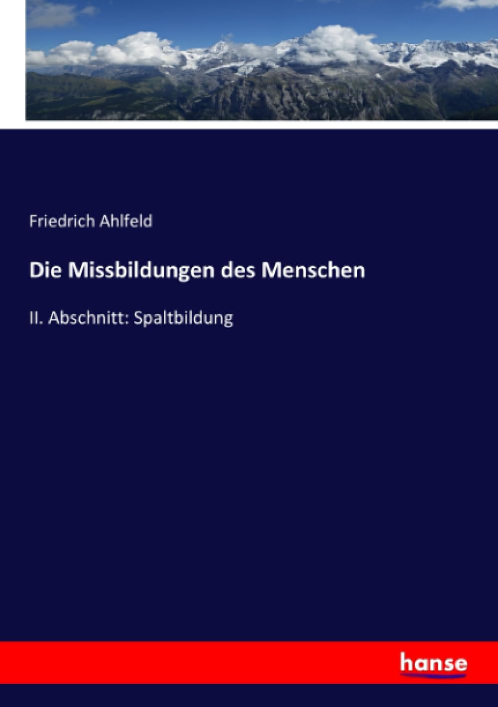Die Missbildungen des Menschen: II. Abschnitt: Spaltbildung Business & Technology