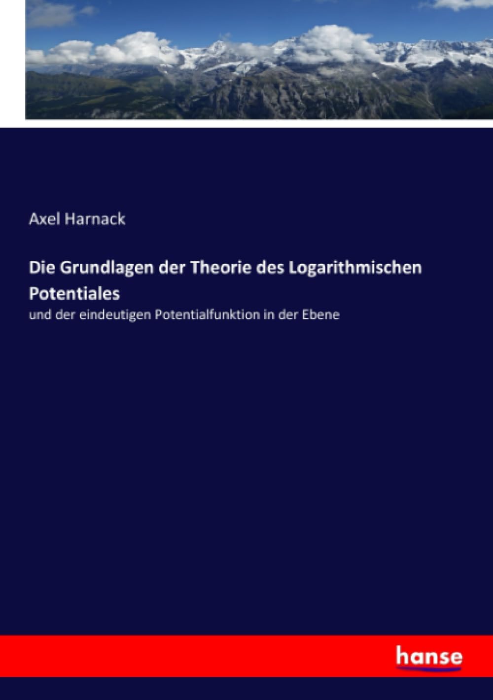 Die Grundlagen der Theorie des Logarithmischen Potentiales: und der eindeutigen Potentialfunktion in der Ebene Business & Technology