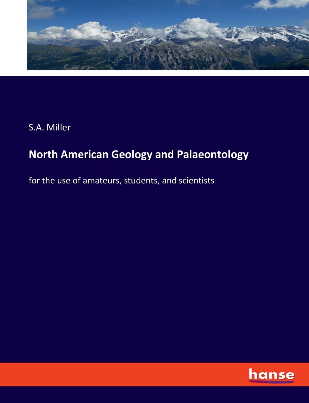 North American Geology and Palaeontology: for the use of amateurs, students, and scientists Business & Technology