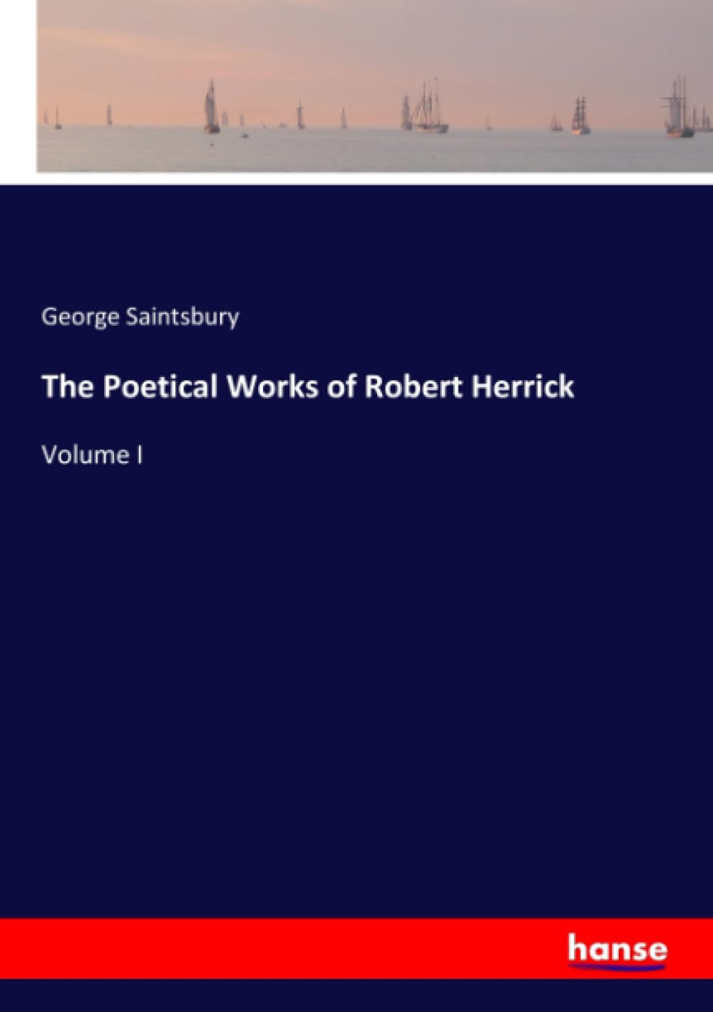 The Poetical Works of Robert Herrick: Volume I book