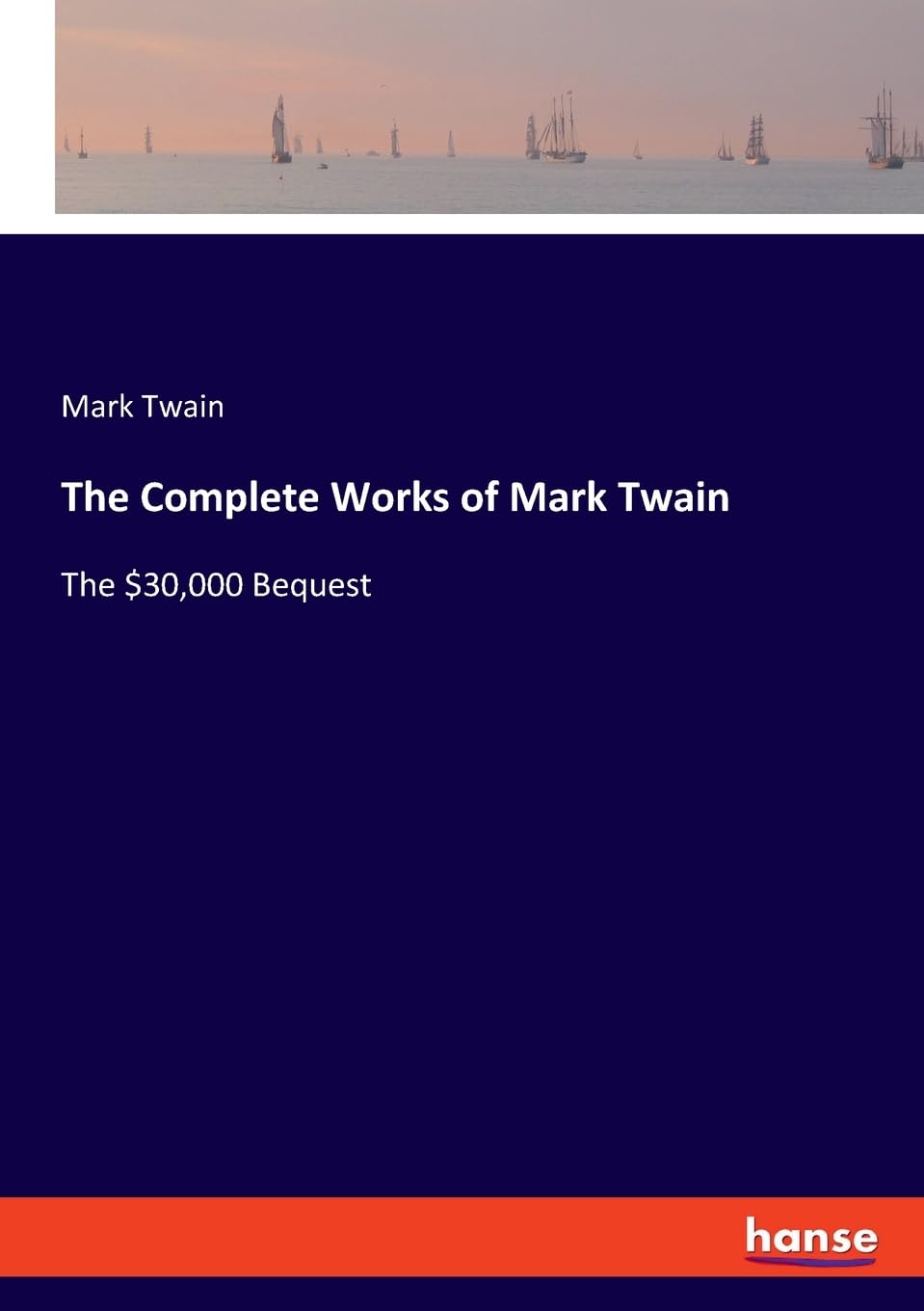 The Complete Works of Mark Twain: The $30,000 Bequest Contemporary literature