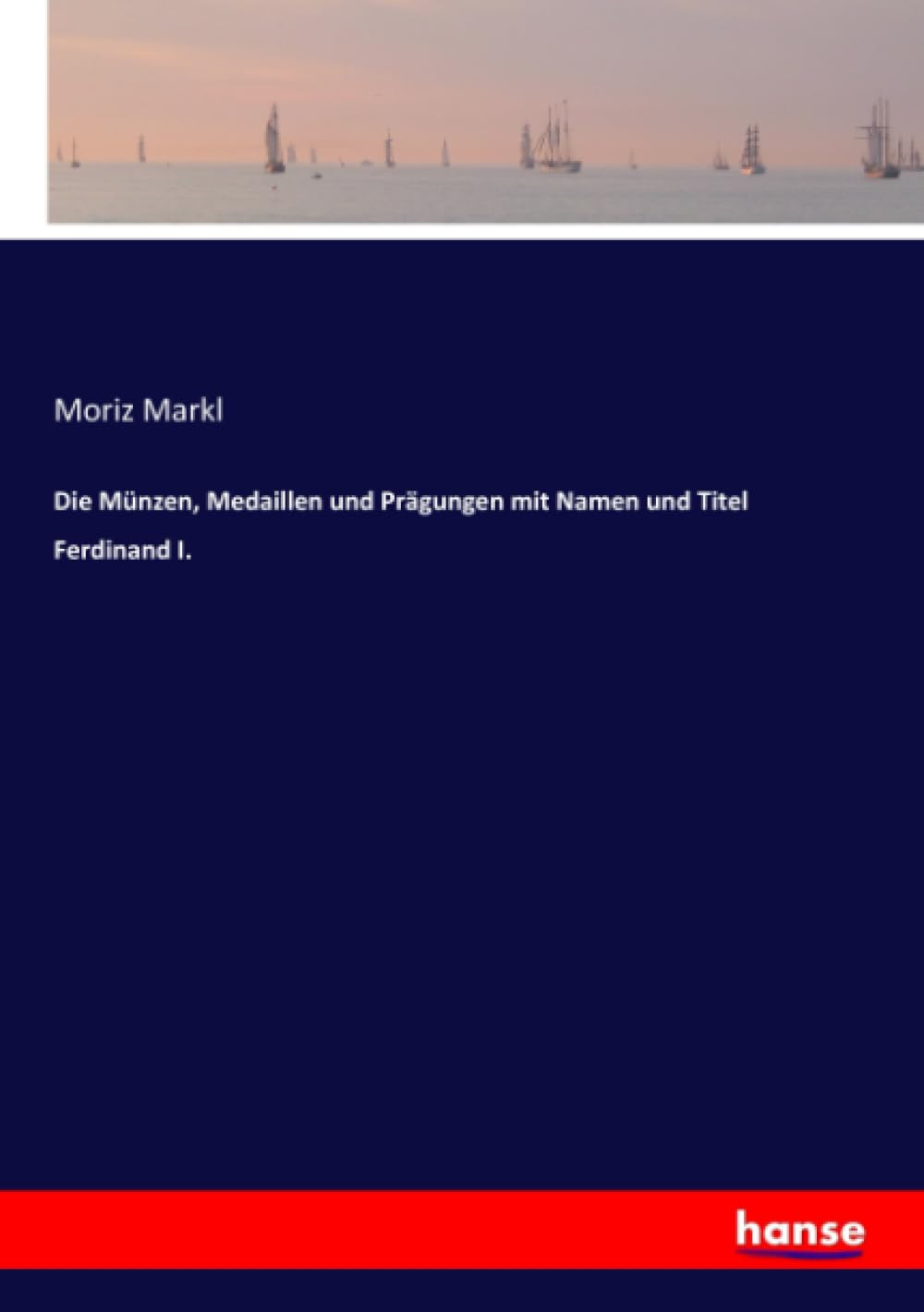 Die Münzen, Medaillen und Prägungen mit Namen und Titel Ferdinand I. General education