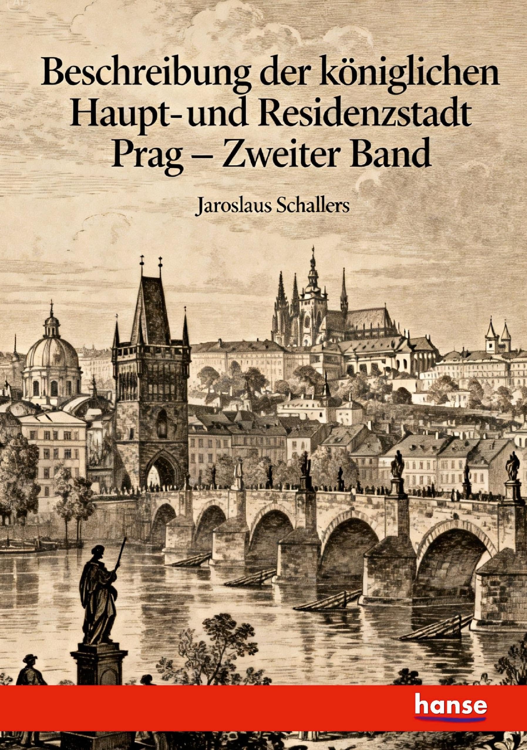 Beschreibung der königlichen Haupt- und Residenzstadt Prag Classics