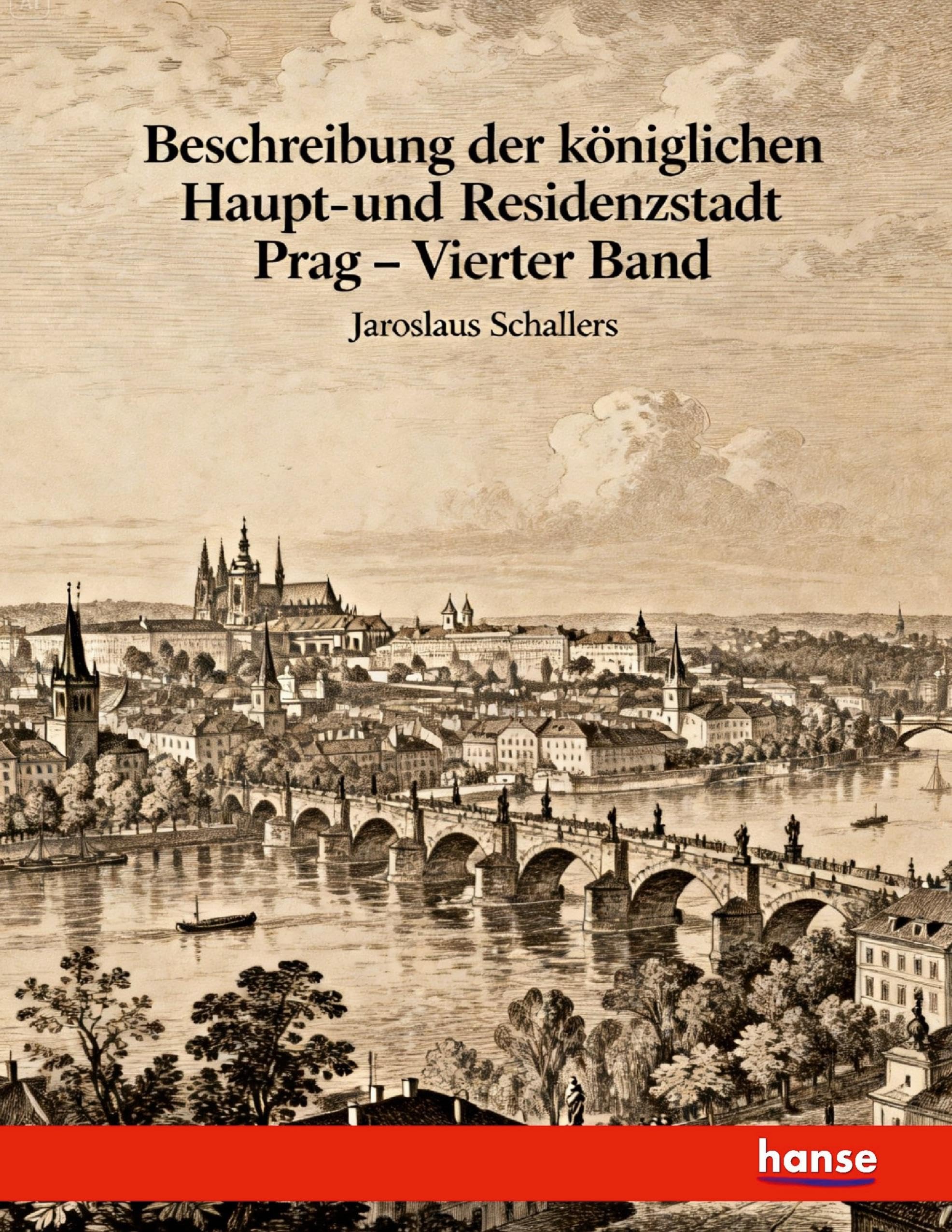 Beschreibung der königlichen Haupt- und Residenzstadt Prag Classics