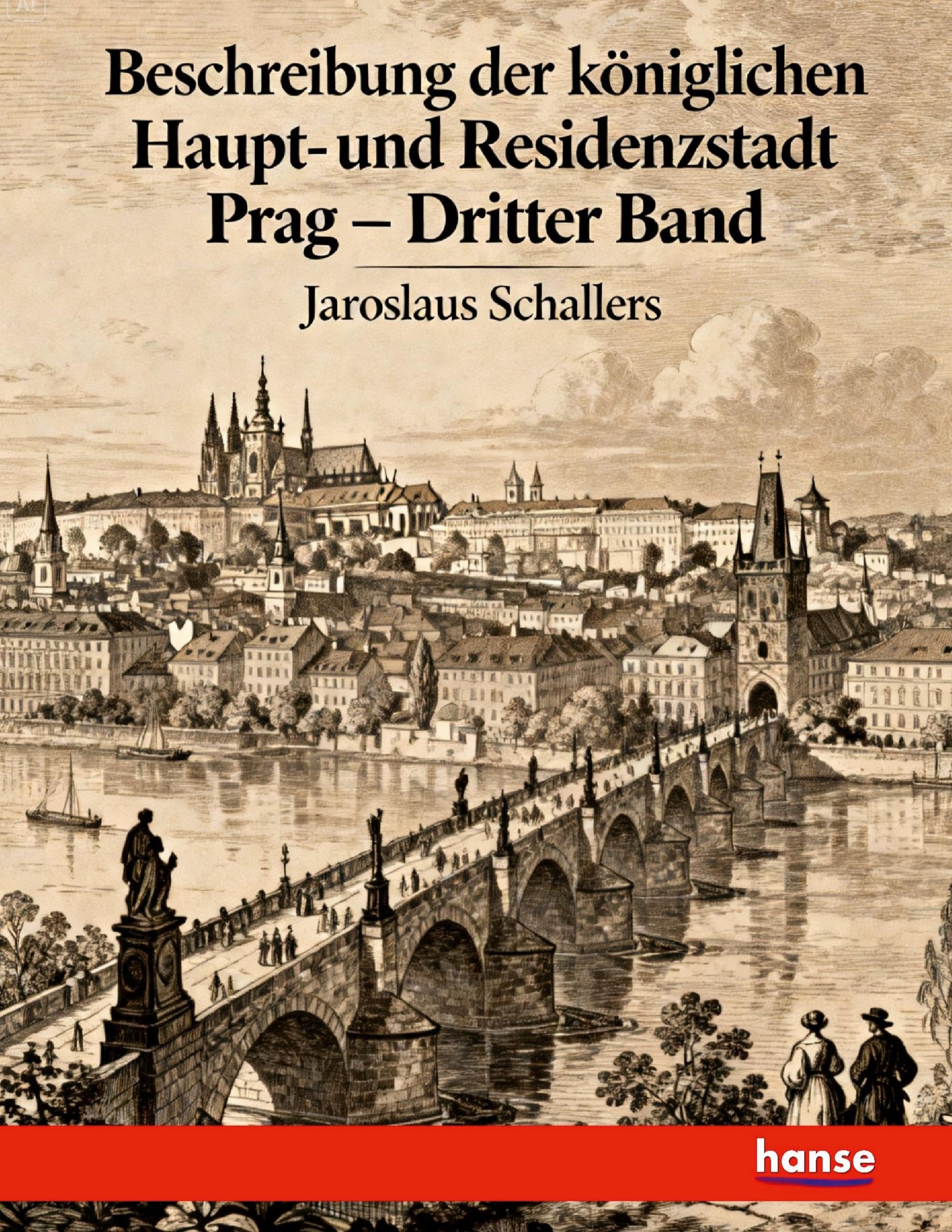 Beschreibung der königlichen Haupt- und Residenzstadt Prag Classics