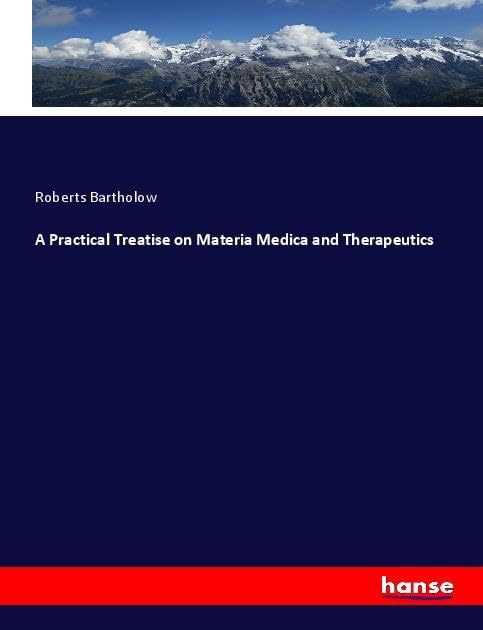 A Practical Treatise on Materia Medica and Therapeutics Business & Technology