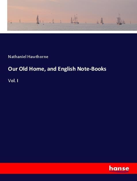 Our Old Home, and English Note-Books Classics