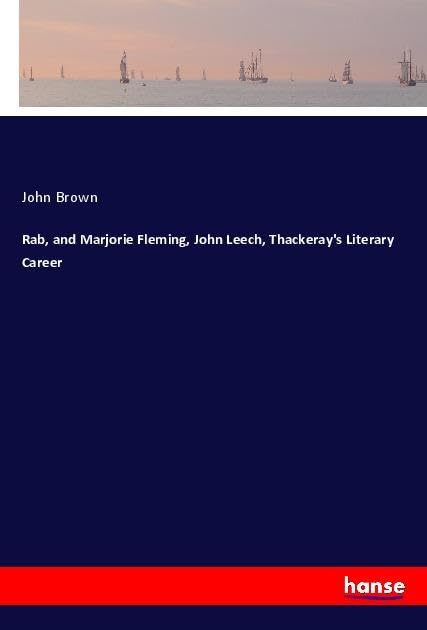 Rab, and Marjorie Fleming, John Leech, Thackeray's Literary Career Fairy Tales & Legends