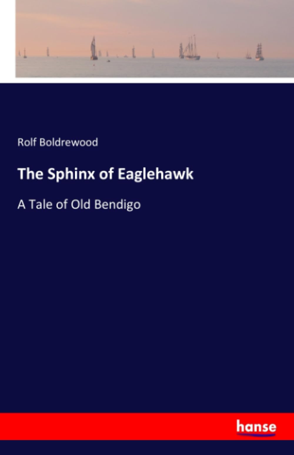 The Sphinx of Eaglehawk: A Tale of Old Bendigo Books