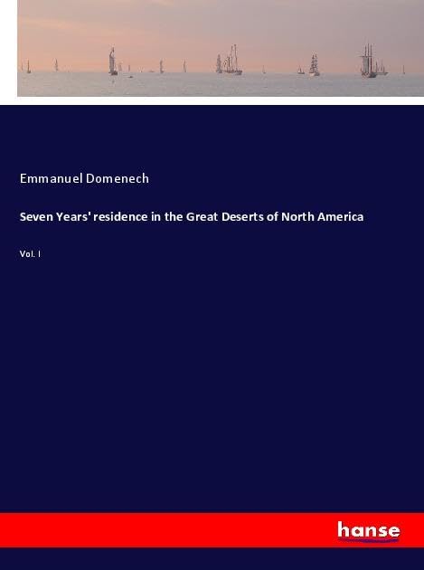 Seven Years' residence in the Great Deserts of North America General education