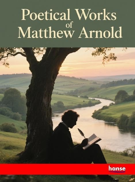 Poetical Works of Matthew Arnold Fairy Tales & Legends