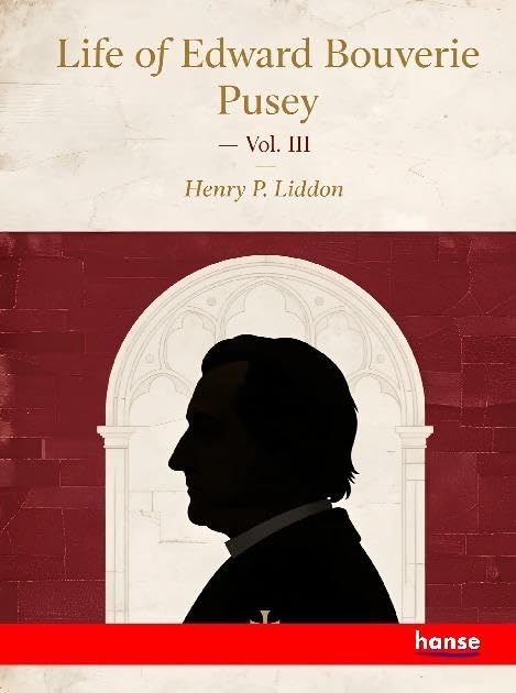 Life of Edward Bouverie Pusey Personalities